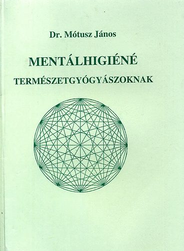 Dr. Mtusz Jnos - Mentlhigin termszetgygyszoknak