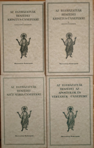 Egyhzatyk beszdei I-IV. (keresztny rksgnk) Krisztus nnepekre I. Karcsonyi nnepkr + II. Hsvti nnepkr + Szz Mria-nnepekre + Az apostolok s vrtank nnepeire