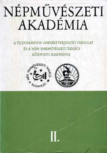 Varga Marianna  (szerk.) - Npmvszeti Akadmia II. - Nprajzi eladsok