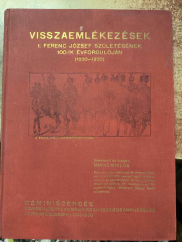 Mark Mikls  (szerk.) - Visszaemlkezsek I. Ferenc Jzsef szletsnek 100-ik vforduljn