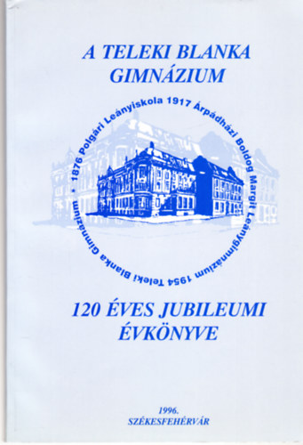 Sdy Pter  (szerk.) - A Teleki Blanka Gimnzium vknyve 1995/96 (120 ves jubileumi vknyv)