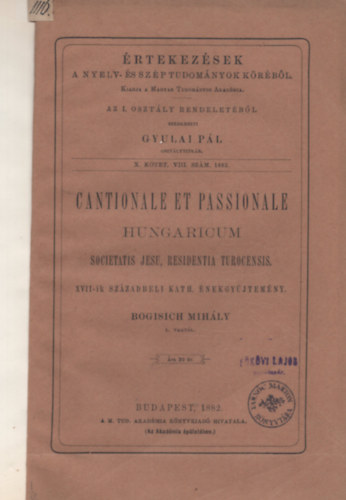 Bogisich Mihly - Cantionale et passionale hungaricum Societatis Jesu, residentia Turocensis : XVII-ik szzadbeli kath. nekgyjtemny