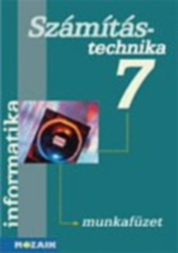 Informatika 7. Munkafzet - Szmtstechnika s knyvtrhasznlat