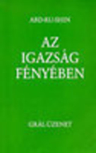 Abd-Ru-Shin - Az igazság fényében - Grál-üzenet II.