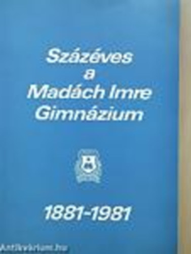 Szzves a Madch Imre Gimnzium 1881-1981