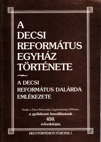 Cs�csy Istv�n Arany D�nes - A Decsi Reform�tus Egyh�z t�rt�nete