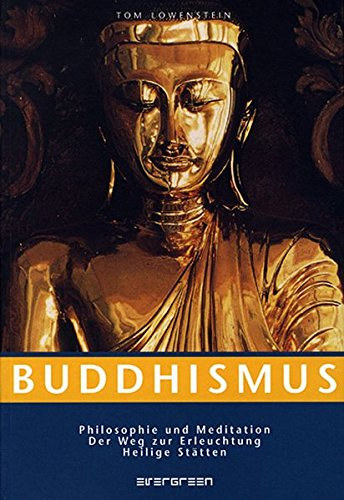 Tom Lowenstein - Buddhismus: Philosophie und Meditation, der Weg zur Erleuchtung, Heilige Sttten - Softcover