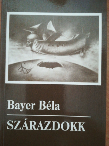 Bayer B�la - Sz�razdokk