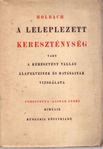 A leleplezett keresztnysg vagy a keresztny valls alapelveinek s hatsainak vizsglata