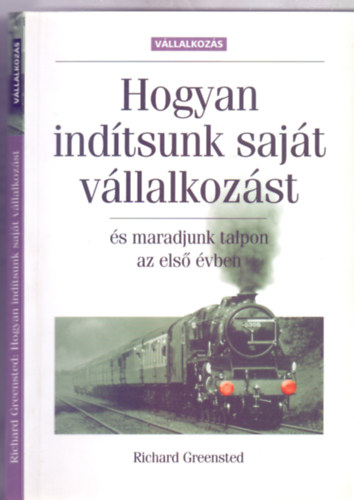 Hogyan indtsunk sajt vllalkozst - s maradjunk talpon az els vben (Msodik, tszerkesztett kiads)