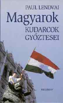 Paul Lendvai - Magyarok, kudarcok gyztesei