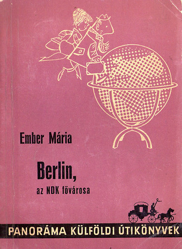 Ember Mria - Berlin, az NDK fvrosa