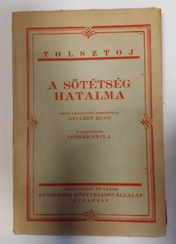 Gellrt Hug, Conrd Gyula Tolsztoj - A sttsg hatalma vagy kis bajbl lesz a nagy (Drma t felvonsban)