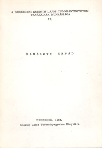 Korompai G�born� dr. - Haraszty �rp�d  - A Debreceni Kossuth Lajos Tudom�nyegyetem tan�rainak munk�ss�ga 12.