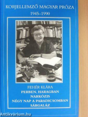 Perben, haragban/Narkzis - Ngy nap a paradicsomban - Srgalz - Erklcsi bizonytvny Korjellemz magyar prza 1945-1990