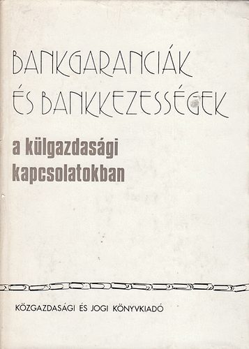 Bankgarancik s bankkezessgek a klgazdasgi kapcsolatokban