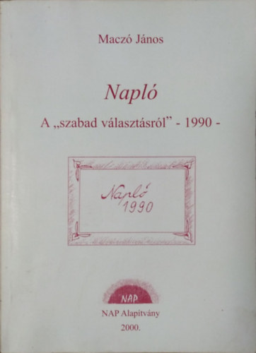 Macz� J�nos - Napl� a "szabad v�laszt�sr�l" - 1990