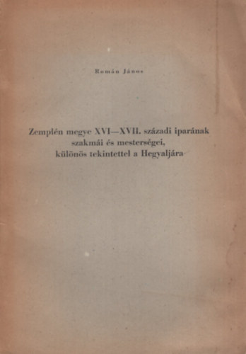 Zempl�n megye XVI-XVII. sz�zadi ipar�nak szakm�i �s mesters�gei, k�l�n�s tekintettel a Hegyalj�ra