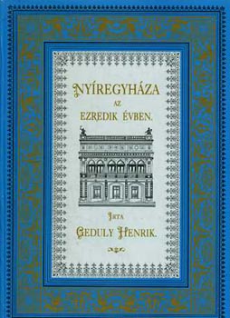 Geduly Henrik - Nyregyhza az ezredik vben.