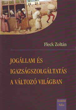 Fleck Zoltn - Jogllam s igazsgszolgltats a vltoz vilgban