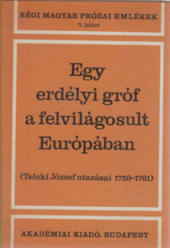 Egy erd�lyi gr�f a felvil�gosult Eur�p�ban (Teleki J�zsef utaz�sai)