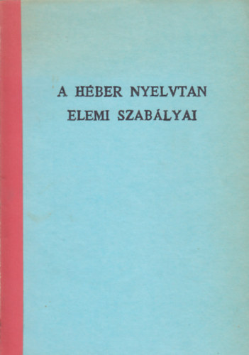 A h�ber nyelvtan elemi szab�lyai -k�zirat-