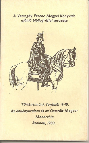 R�kasy Ildik� - T�rt�nelm�nk fordul�i 9-10. Az �nk�nyuralom �s az Osztr�k-Magyar Monarchia