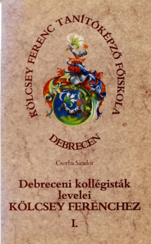 Csorba Sndor - Debreceni kollgistk levelei Klcsey Ferenchez I.