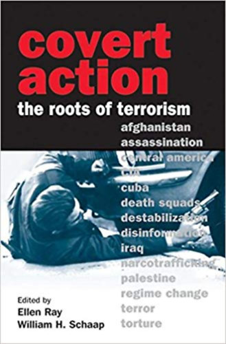 William H. Schaap  (editor) Ellen Ray (Editor) - Covert Action: The Roots of Terrorism