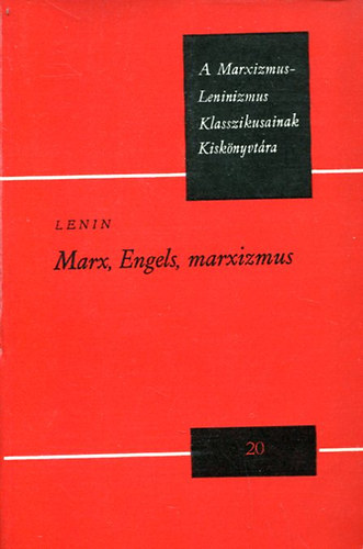 Marx, Engels, marxizmus (A Marxizmus-Leninizmus klasszikusainak kisknyvtra 20.)