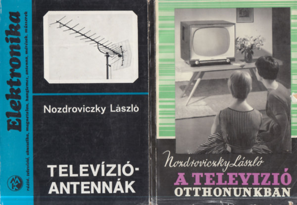 Nozdroviczky L�szl� - 2 db. m�szaki k�nyv: Telev�zi�antenn�k + A telev�zi� otthonunkban