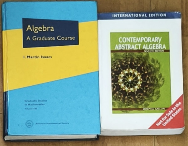 2db angol nyelv� algebr�val kapcsolatos k�nyv - Contemporary Abstract Algebra (Seventh Edition), Algebra-A Graduate Course