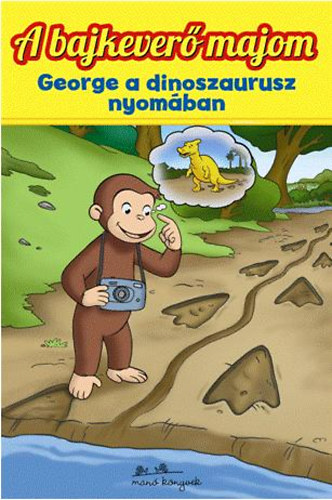 George a dinoszaurusz nyomban - A bajkever majom