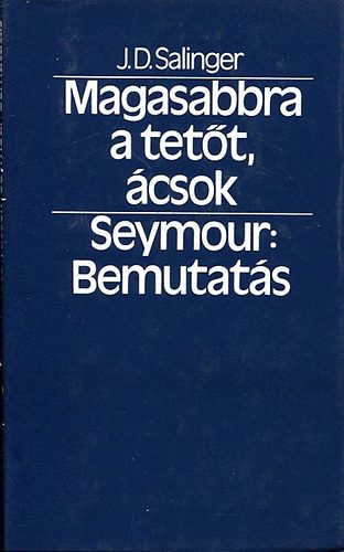 Salinger; Seymour - Magasabbra a tett, csok/Bemutats