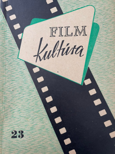 Filmkult�ra - Filmelm�leti �s filmm�v�szeti szemle 23. sz�m 1964. m�rcius-�prilis