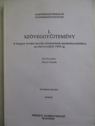 I. szveggyjtemny - A magyar vodai nevels trtnetnek tanulmnyozshoz az els vodtl 1945-ig