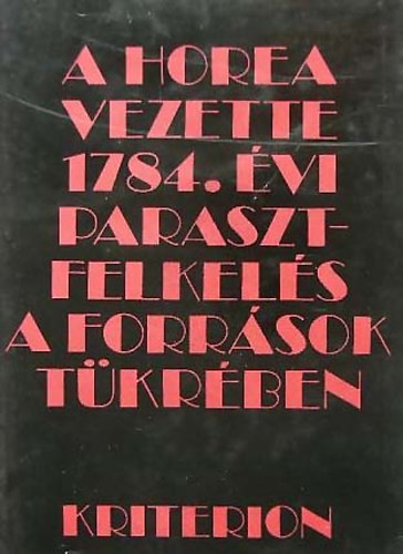 A Horea vezette 1784. vi parasztfelkels a forrsok tkrben