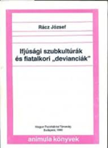 Rcz Jzsef - Ifjsgi szubkultrk s fiatalkori "deviancik"