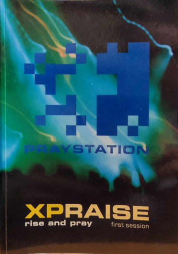 Praystation Liederbuch: Xpraise rise and pray first session