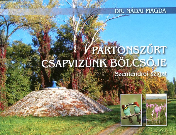 Dr. Nádai Magda - Partonszűrt csapvizünk bölcsője