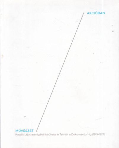 Balzs Eszter - Sasvri Edit - Szeredi Merse Pl  (szerk.) - Mvszet akciban