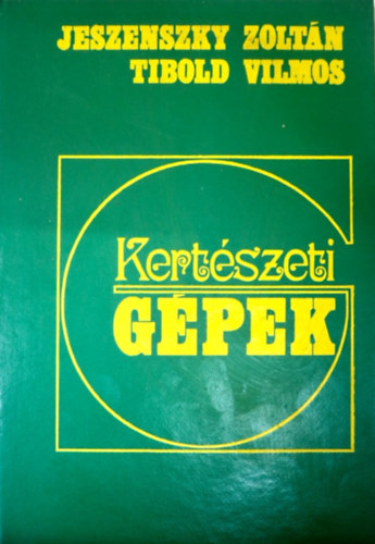 Jeszenszky Zoltn - Tibold Vilmos - Kertszeti gpek