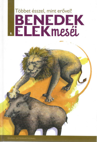 Benedek  Elek - Tbbet sszel, mint ervel! (Benedek Elek mesi 8.)