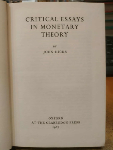 Critical Essays in Monetary Theory (Kritikai esszk a monetris elmletben)