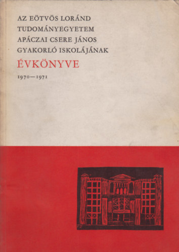 Fazekas Mihly  (szerk.) - Az Etvs Lornd Tudomnyegyetem Apczai Csere Jnos Gyakorl Iskoljnak vknyve 1970-1971