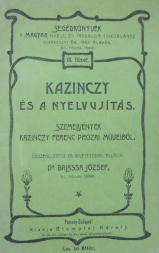 Segdknyvek 14. fzet - Kazinczy s a nyelvujts - Szemelvnyek Kazinczy Ferenc przai mveibl