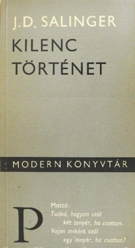 Kilenc t�rt�net (Ilyenkor harap a ban�nhal / Fic�nka b�csi Connecticutba / �t perccel az eszkim� h�bor� el�tt / A Nevet� Ember / Lenn a dingiben / Alp�ri t�rt�net Esm�nek, szeretettel / Teddy / Szemem z�ld �s csacska sz�m / De Dauni