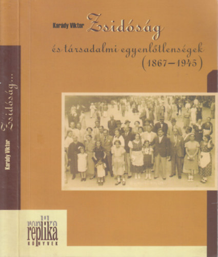 Zsidóság és társadalmi egyenlőtlenségek 1867-1945 (dedikált)