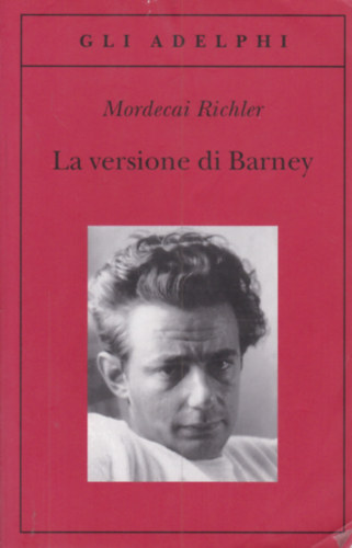 Mordecai Richler - La versione di Barney ("gy ltta Barney', olasz nyelv)