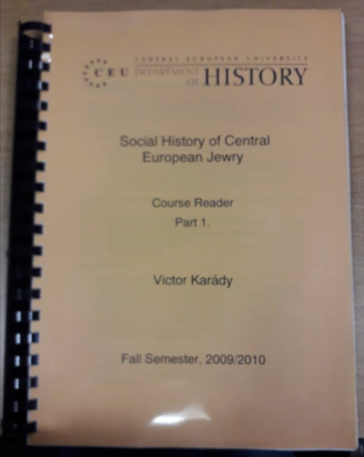 Social History of Central European Jewry - Course Reader Part 1. ("A kzp-eurpai zsidsg trsadalomtrtnete" angol nyelven)